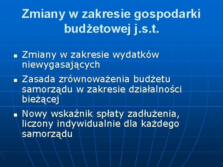 Zmiany w zakresie gospodarki budżetowej j. s. t. n n n Zmiany w zakresie