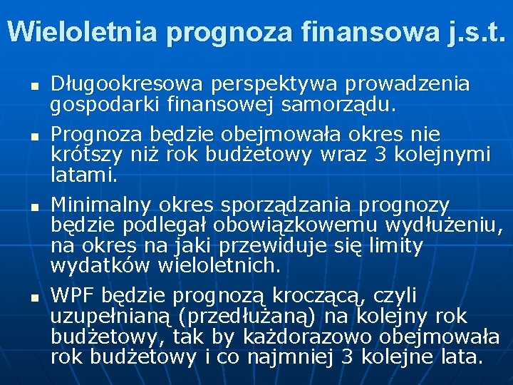 Wieloletnia prognoza finansowa j. s. t. n n Długookresowa perspektywa prowadzenia gospodarki finansowej samorządu.
