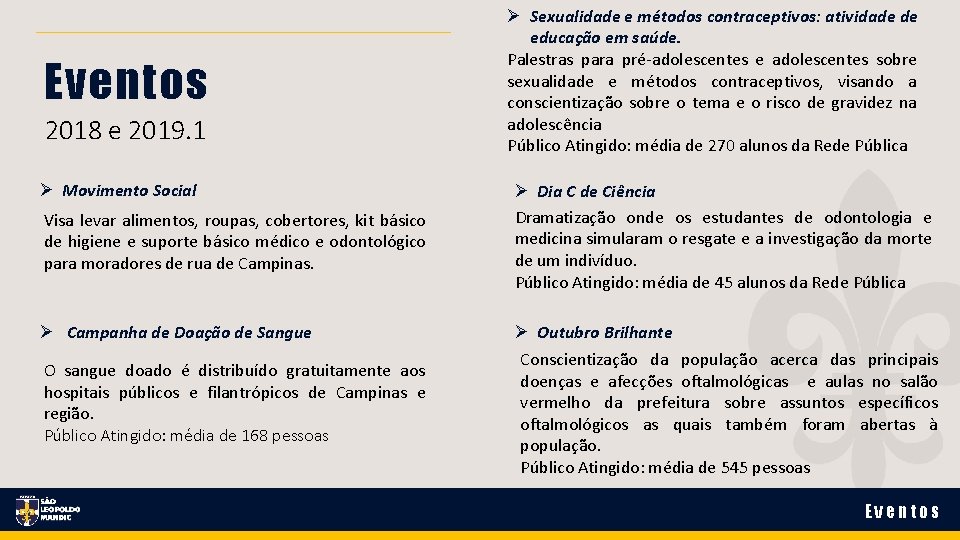 Eventos 2018 e 2019. 1 Movimento Social Visa levar alimentos, roupas, cobertores, kit básico Eventos 2018 e 2019. 1 Movimento Social Visa levar alimentos, roupas, cobertores, kit básico