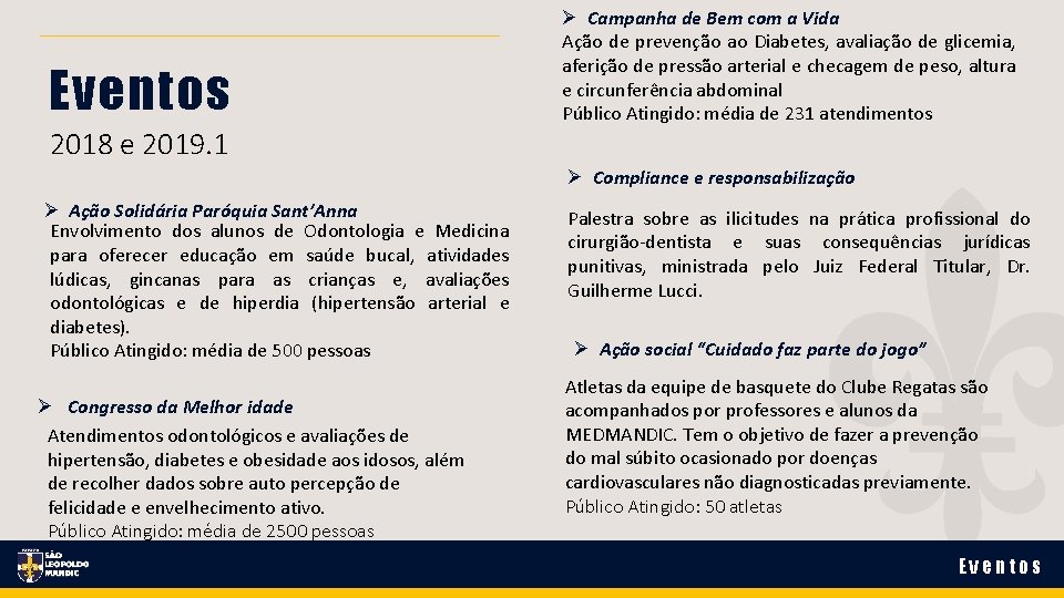 Eventos 2018 e 2019. 1 Campanha de Bem com a Vida Ação de prevenção Eventos 2018 e 2019. 1 Campanha de Bem com a Vida Ação de prevenção