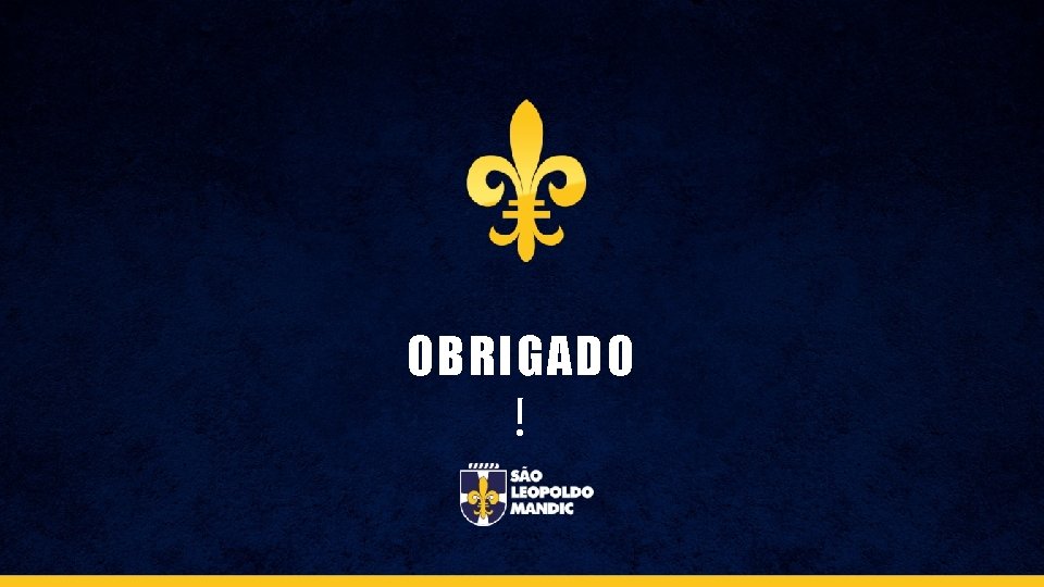 OBRIGADO ! OBRIGADO !