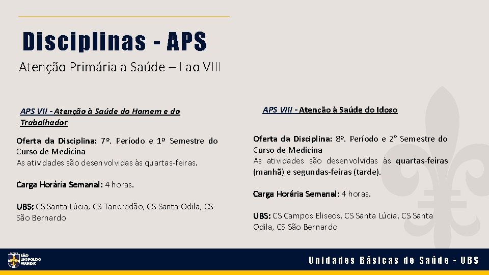 Disciplinas - APS Atenção Primária a Saúde – I ao VIII APS VII - Disciplinas - APS Atenção Primária a Saúde – I ao VIII APS VII -
