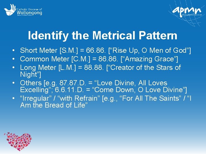 Identify the Metrical Pattern • Short Meter [S. M. ] = 66. 86. [“Rise