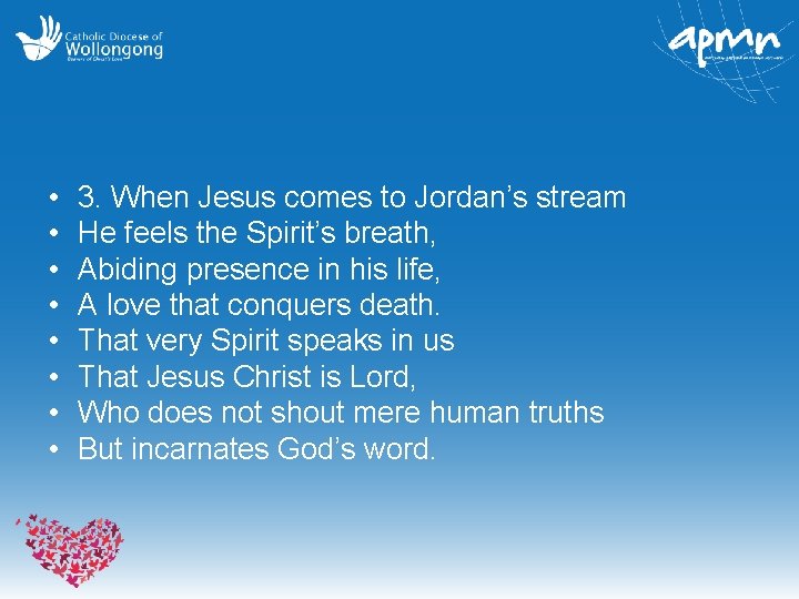  • • 3. When Jesus comes to Jordan’s stream He feels the Spirit’s