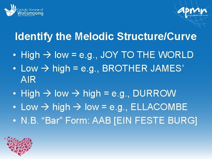 Identify the Melodic Structure/Curve • High low = e. g. , JOY TO THE
