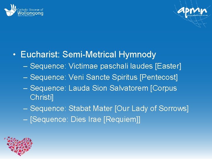 • Eucharist: Semi-Metrical Hymnody – Sequence: Victimae paschali laudes [Easter] – Sequence: Veni