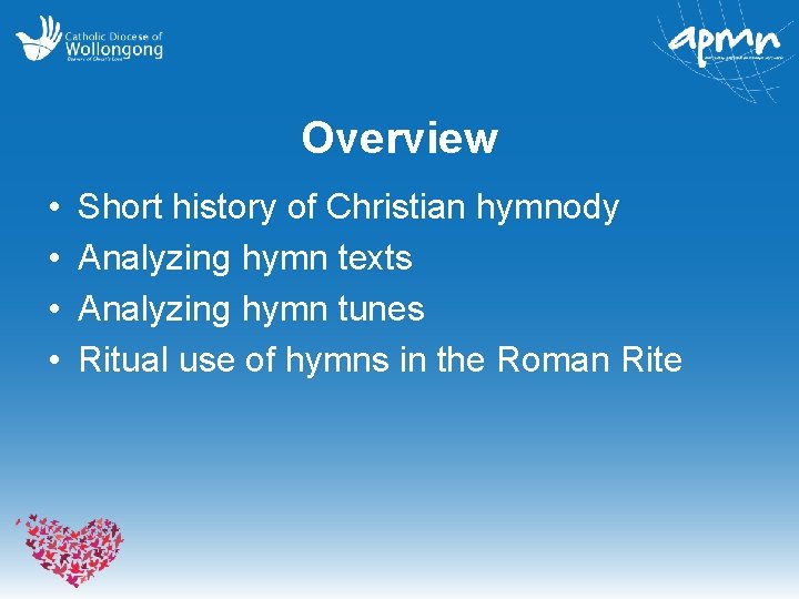 Overview • • Short history of Christian hymnody Analyzing hymn texts Analyzing hymn tunes