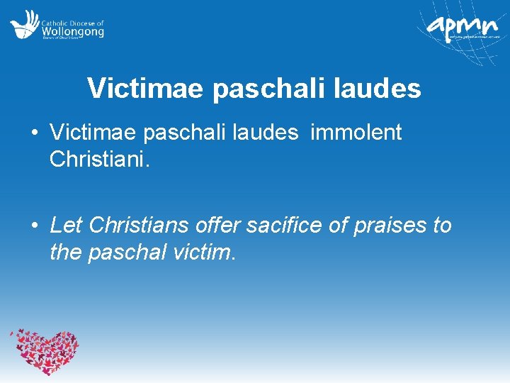 Victimae paschali laudes • Victimae paschali laudes immolent Christiani. • Let Christians offer sacifice of
