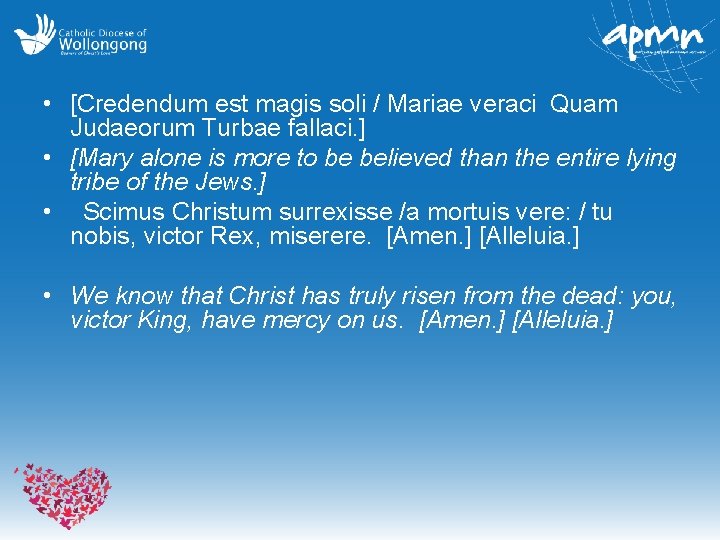  • [Credendum est magis soli / Mariae veraci Quam Judaeorum Turbae fallaci. ]  •