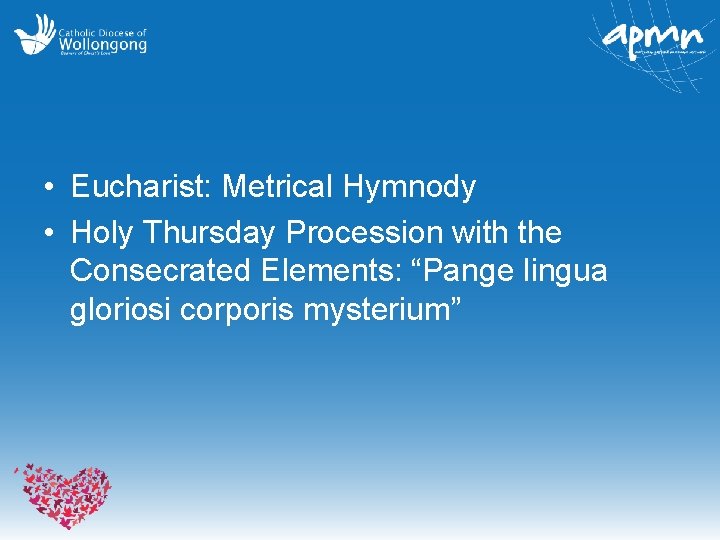  • Eucharist: Metrical Hymnody • Holy Thursday Procession with the Consecrated Elements: “Pange