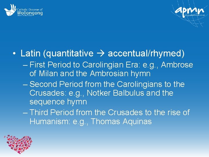  • Latin (quantitative accentual/rhymed) – First Period to Carolingian Era: e. g. ,