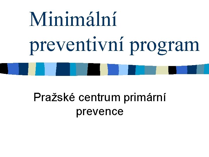 Minimální preventivní program Pražské centrum primární prevence 