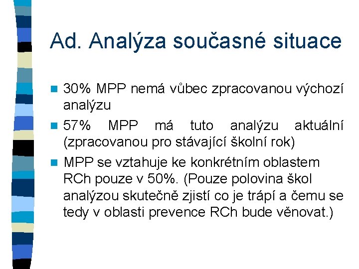 Ad. Analýza současné situace 30% MPP nemá vůbec zpracovanou výchozí analýzu n 57% MPP