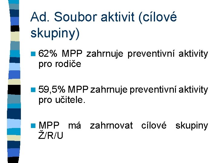 Ad. Soubor aktivit (cílové skupiny) n 62% MPP zahrnuje preventivní aktivity pro rodiče n