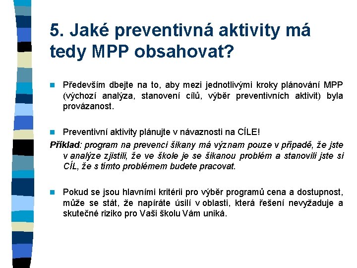 5. Jaké preventivná aktivity má tedy MPP obsahovat? n Především dbejte na to, aby