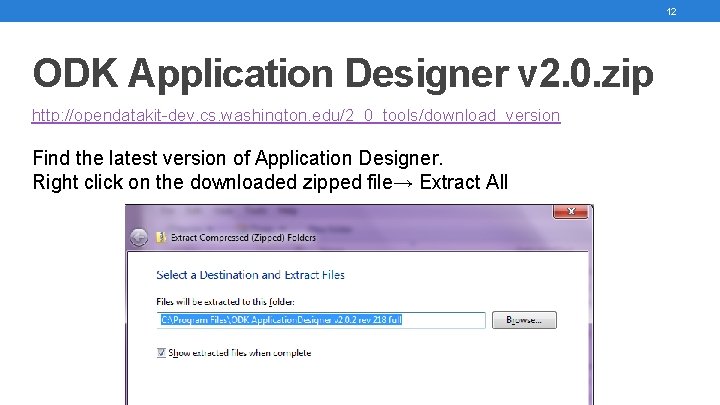 12 ODK Application Designer v 2. 0. zip http: //opendatakit-dev. cs. washington. edu/2_0_tools/download_version Find
