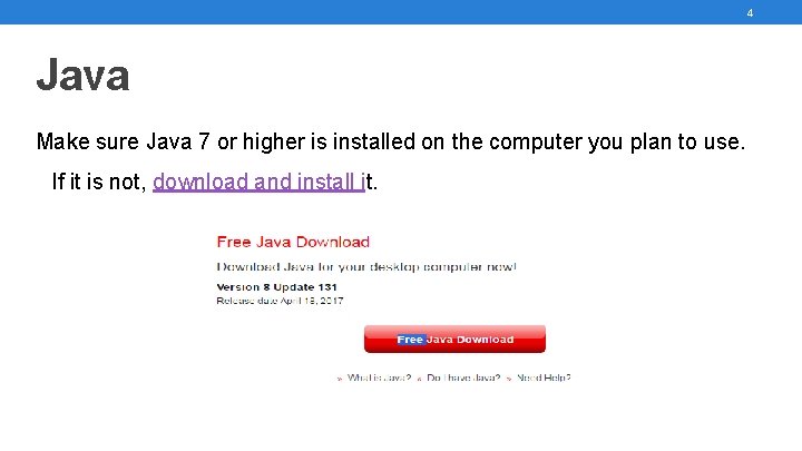 4 Java Make sure Java 7 or higher is installed on the computer you