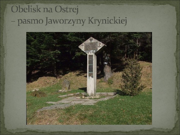 Obelisk na Ostrej – pasmo Jaworzyny Krynickiej 