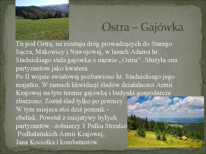 Ostra – Gajówka Tu pod Ostrą, na rozstaju dróg prowadzących do Starego Sącza, Makowicy