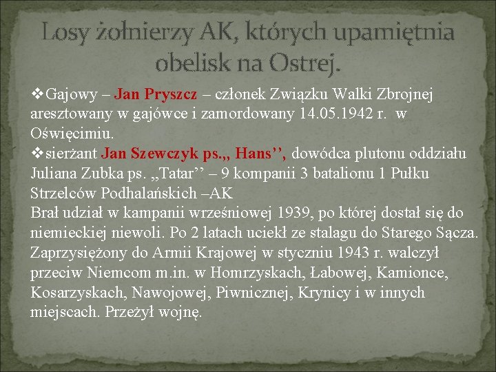 Losy żołnierzy AK, których upamiętnia obelisk na Ostrej. v. Gajowy – Jan Pryszcz –