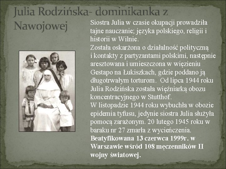 Julia Rodzińska- dominikanka z Siostra Julia w czasie okupacji prowadziła Nawojowej tajne nauczanie; języka