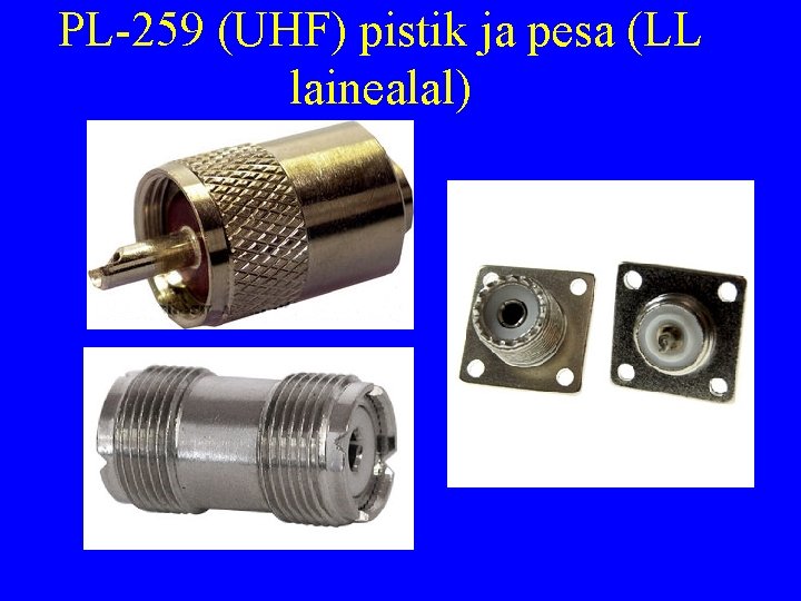 PL-259 (UHF) pistik ja pesa (LL lainealal) 