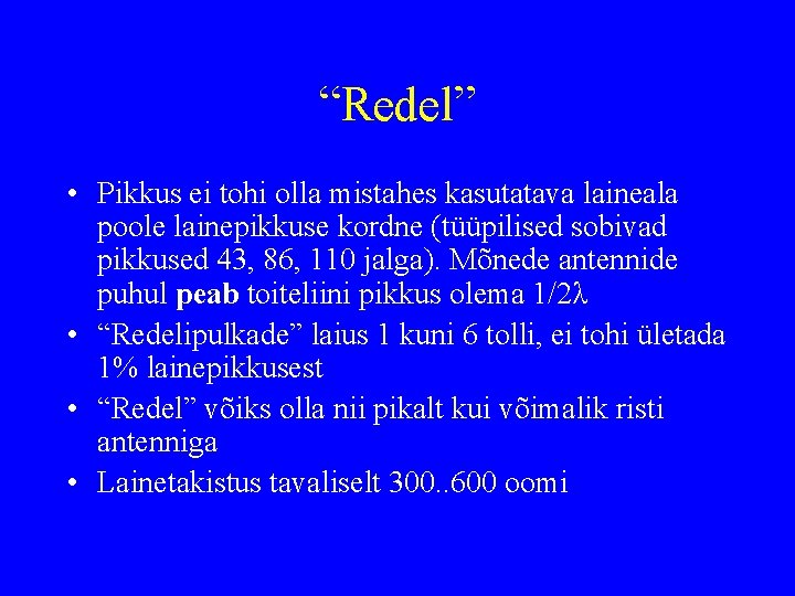 “Redel” • Pikkus ei tohi olla mistahes kasutatava laineala poole lainepikkuse kordne (tüüpilised sobivad