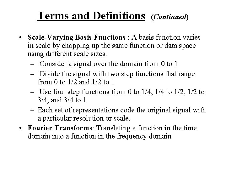 Terms and Definitions (Continued) • Scale-Varying Basis Functions : A basis function varies in