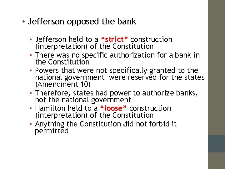  • Jefferson opposed the bank • Jefferson held to a “strict” construction (interpretation)