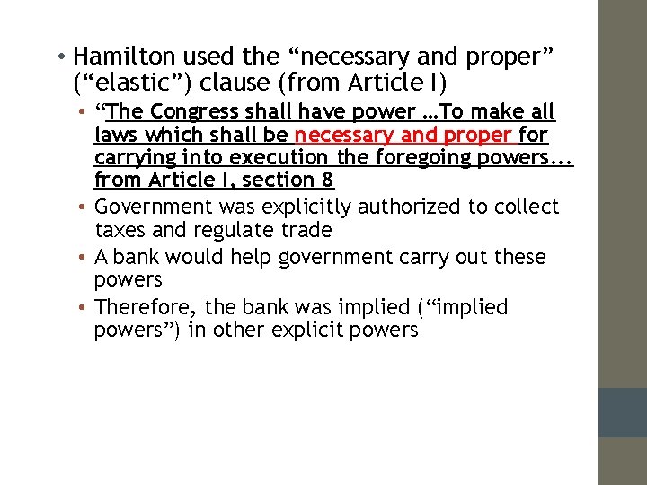  • Hamilton used the “necessary and proper” (“elastic”) clause (from Article I) •