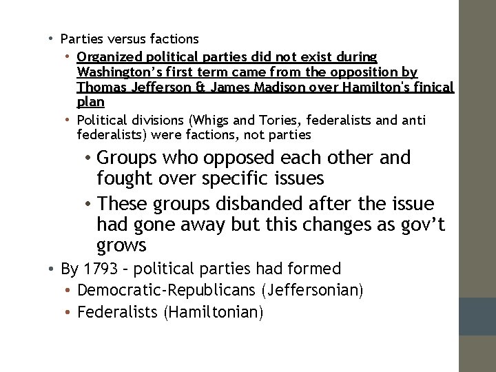  • Parties versus factions • Organized political parties did not exist during Washington’s