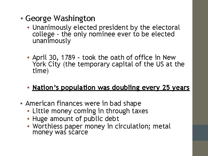  • George Washington • Unanimously elected president by the electoral college - the