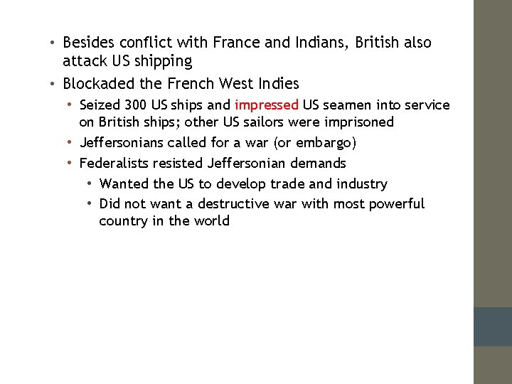  • Besides conflict with France and Indians, British also attack US shipping •