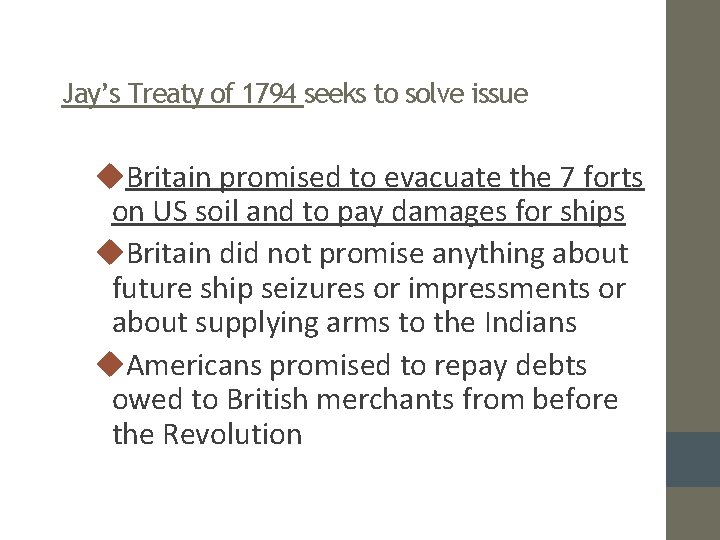 Jay’s Treaty of 1794 seeks to solve issue Britain promised to evacuate the 7