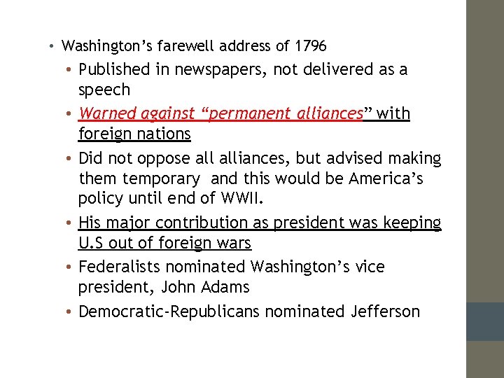  • Washington’s farewell address of 1796 • Published in newspapers, not delivered as