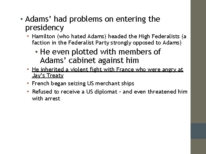  • Adams’ had problems on entering the presidency • Hamilton (who hated Adams)