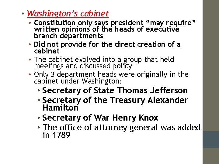  • Washington’s cabinet • Constitution only says president “may require” written opinions of