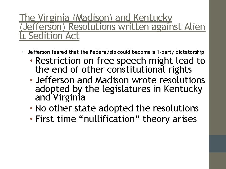 The Virginia (Madison) and Kentucky (Jefferson) Resolutions written against Alien & Sedition Act •