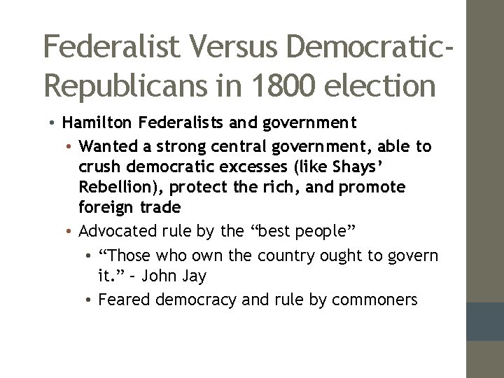 Federalist Versus Democratic. Republicans in 1800 election • Hamilton Federalists and government • Wanted