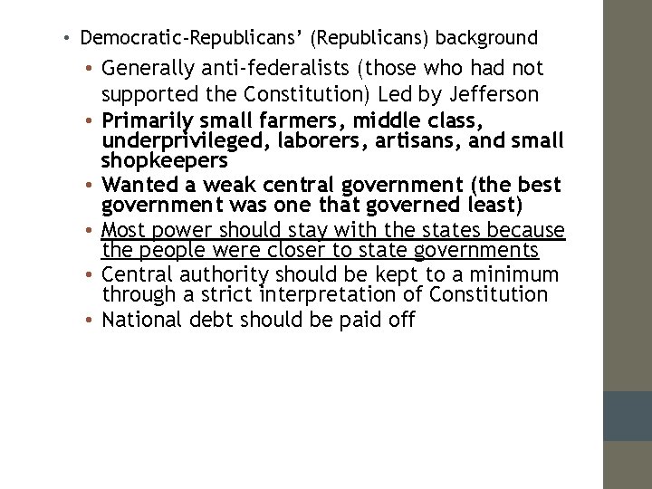  • Democratic-Republicans’ (Republicans) background • Generally anti-federalists (those who had not supported the