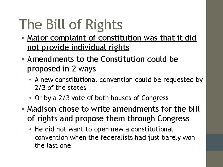 The Bill of Rights • Major complaint of constitution was that it did not