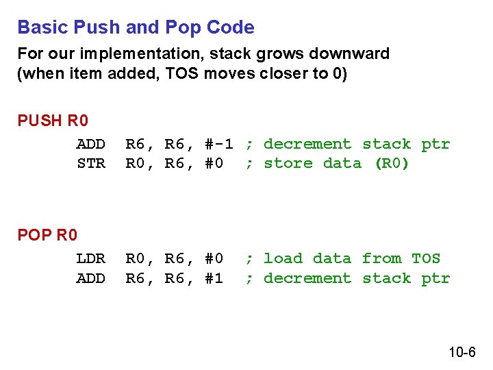 Basic Push and Pop Code For our implementation, stack grows downward (when item added,