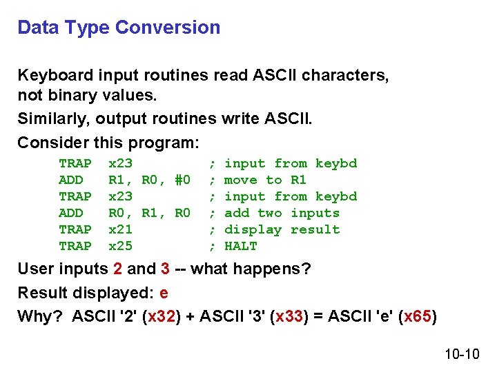 Data Type Conversion Keyboard input routines read ASCII characters, not binary values. Similarly, output
