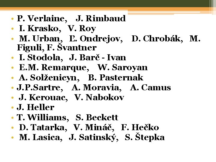 • P. Verlaine, J. Rimbaud • I. Krasko, V. Roy • M. Urban, • P. Verlaine, J. Rimbaud • I. Krasko, V. Roy • M. Urban,