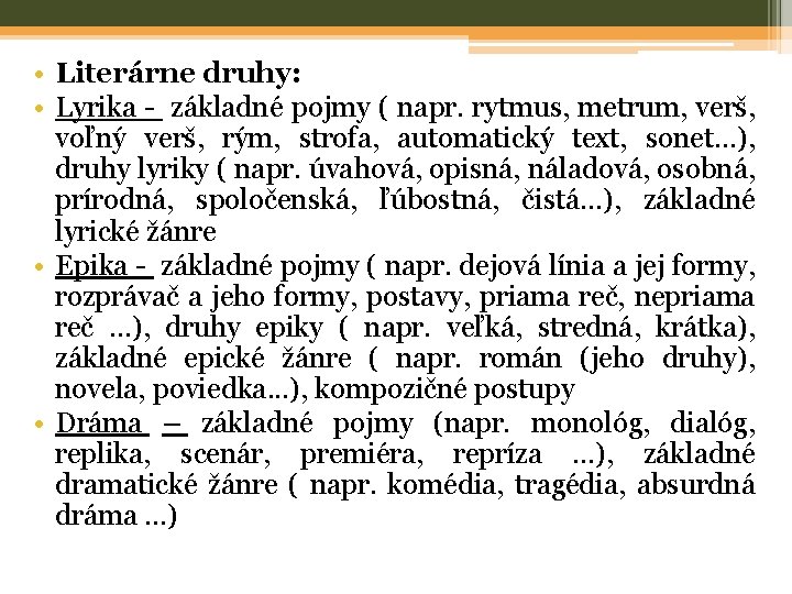  • Literárne druhy: • Lyrika - základné pojmy ( napr. rytmus, metrum, verš,