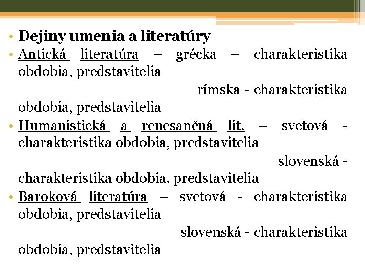 • Dejiny umenia a literatúry • Antická literatúra – grécka – charakteristika obdobia, • Dejiny umenia a literatúry • Antická literatúra – grécka – charakteristika obdobia,