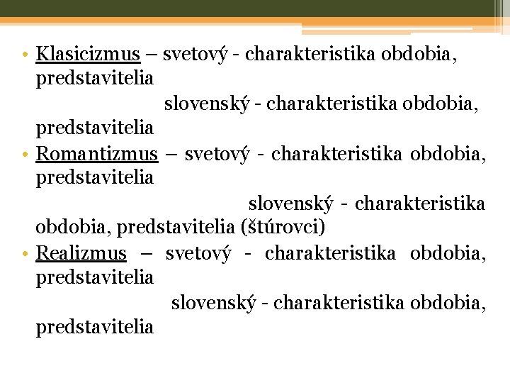  • Klasicizmus – svetový - charakteristika obdobia, predstavitelia slovenský - charakteristika obdobia, predstavitelia