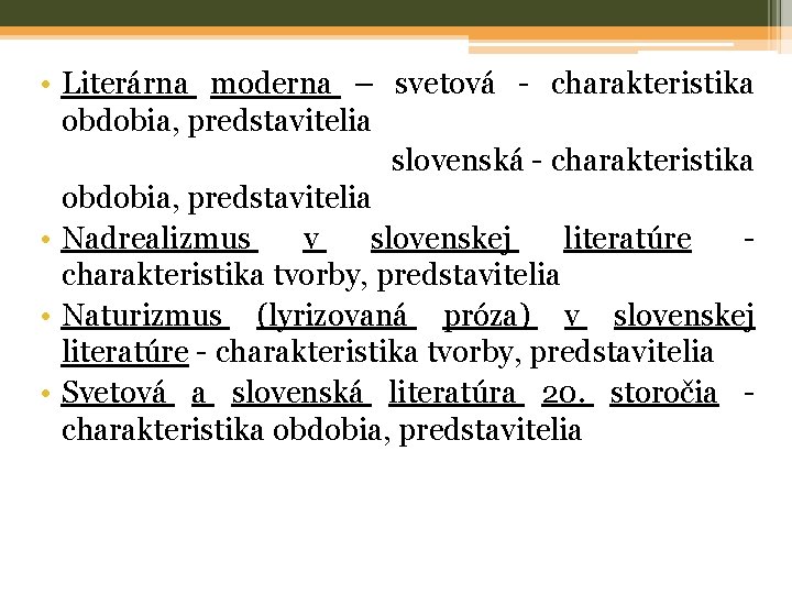  • Literárna moderna – svetová - charakteristika obdobia, predstavitelia slovenská - charakteristika obdobia,