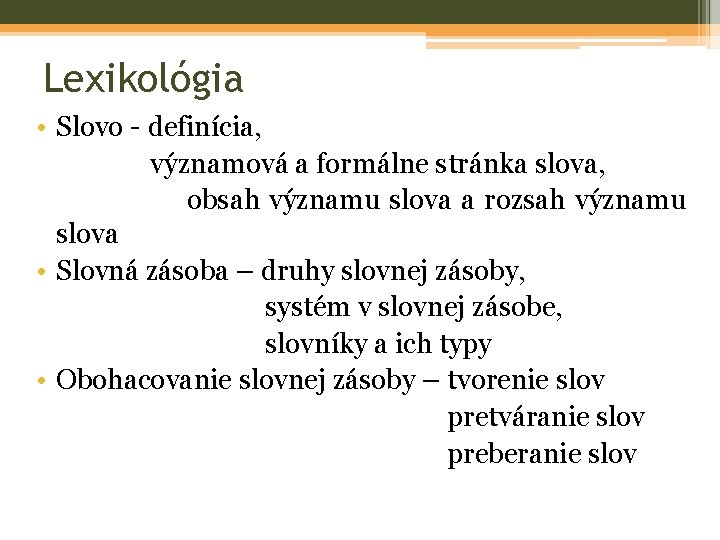 Lexikológia • Slovo - definícia, významová a formálne stránka slova, obsah významu slova a