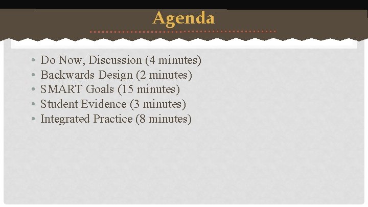 Agenda • • • Do Now, Discussion (4 minutes) Backwards Design (2 minutes) SMART